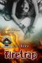 [Soul Scorchers MC 01] • Firetrap · the Soul Scorchers MC (The Scorched Souls Serial-Series Book 1)